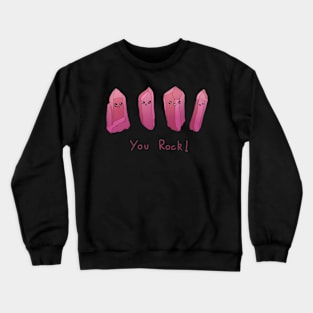 You rock! Crewneck Sweatshirt